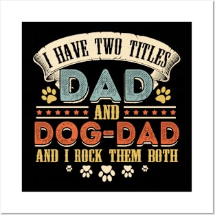 I Have Two Titles Dad And Dog-Dad And I Rock Them Both Posters and Art